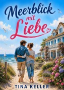 Cover-Bild zum Titel 'Meerblick mit Liebe' von 'Tina Keller'