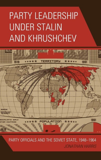 Party Leadership under Stalin and Khrushchev - Jonathan Harris