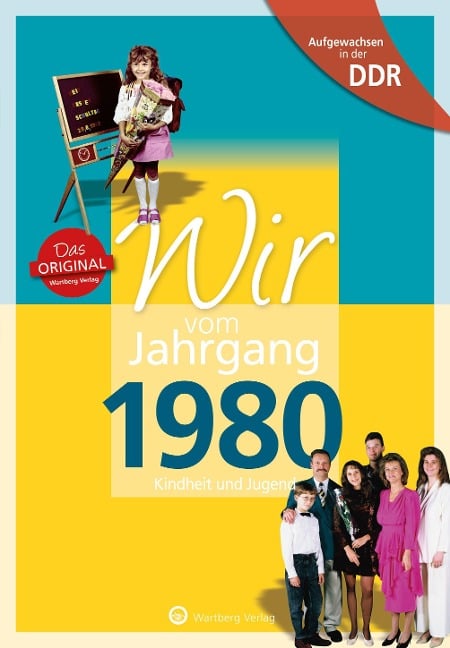 Wir vom Jahrgang 1980. Aufgewachsen in der DDR - Nadine Ludeck