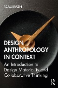Cover-Bild zum Titel 'Design Anthropology in Context' von 'Adam Drazin'