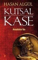 Kutsal Kase Anadoluda - Hasan Algül
