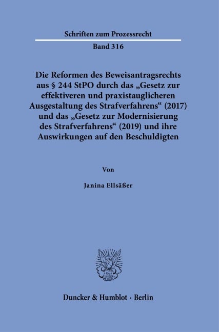 Die Reformen des Beweisantragsrechts aus § 244 StPO durch das "Gesetz zur effektiveren und praxistauglicheren Ausgestaltung des Strafverfahrens" (2017) und das "Gesetz zur Modernisierung des Strafverfahrens" (2019) - Janina Ellsäßer