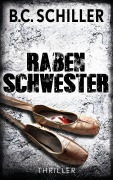 Cover-Bild zum Titel 'Rabenschwester - THRILLER' von 'B. C. Schiller'