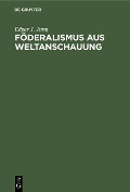 Cover-Bild zum Titel 'Föderalismus aus Weltanschauung' von 'Edgar J. Jung'