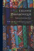 Cover-Bild zum Titel 'L'égypte Pharaonique: Ou, Histoire Des Institutions Des Égyptiens Sous Leurs Rois Nationaux, Volume 1...' von ''