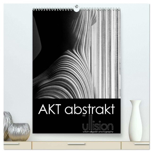 Akt abstrakt (hochwertiger Premium Wandkalender 2026 DIN A2 hoch), Kunstdruck in Hochglanz - Ulrich Allgaier (Ullision)