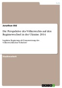 Cover-Bild zum Titel 'Die Perspektive des Völkerrechts auf den Regimewechsel in der Ukraine 2014' von 'Jonathan Old'