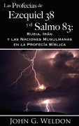 Cover-Bild zum Titel 'Las Profecías de Ezequiel 38 y el Salmo 83: Rusia, Irán y las Naciones Musulmanas en la Profecía Bíblica' von 'John G. Weldon'