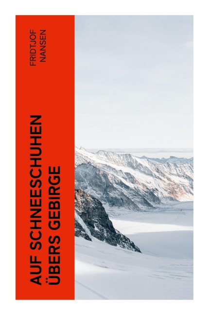 Auf Schneeschuhen übers Gebirge - Fridtjof Nansen