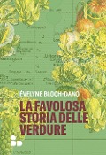 Cover-Bild zum Titel 'La favolosa storia delle verdure' von 'Évelyne Bloch-Dano'