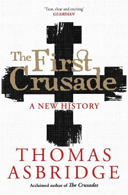 The First Crusade - Thomas Asbridge