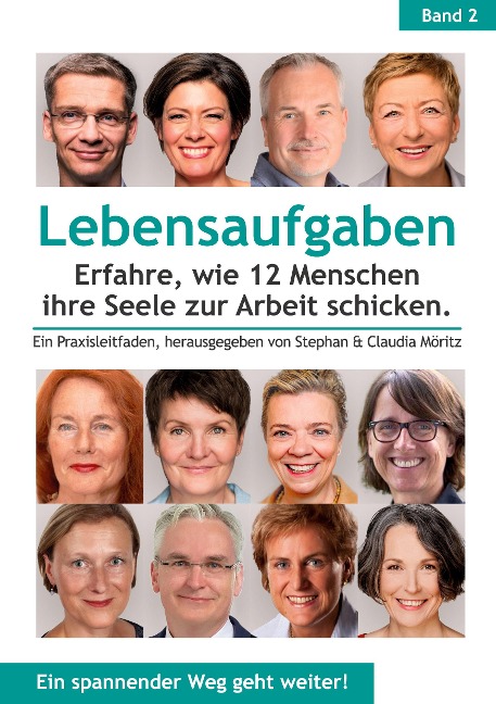 Lebensaufgaben - Erfahre, wie 12 Menschen ihre Seele zur Arbeit schicken. - Gabi Becker, Carina Schülde, Wibke Thies, Susanne Dobrusskin, Patricia Glende