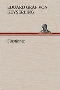 Fürstinnen - Eduard Graf Von Keyserling