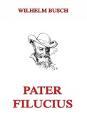 Cover-Bild zum Titel 'Pater Filucius' von 'Wilhelm Busch'