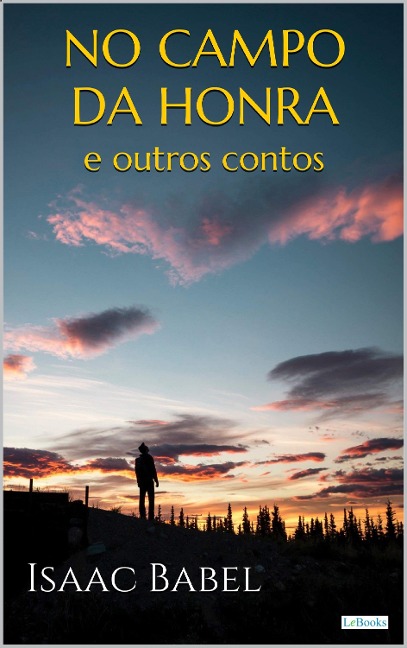 No Campo da Honra e Outros Contos - Isaac Babel