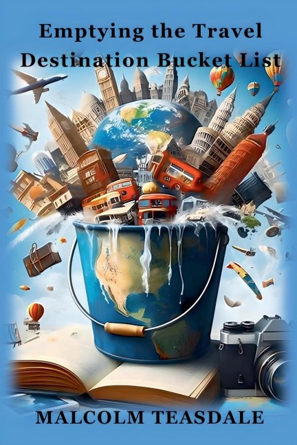 Emptying the Travel Destination Bucket List - Malcolm Teasdale