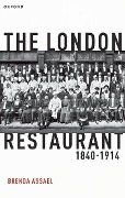 Cover-Bild zum Titel 'The London Restaurant, 1840-1914' von 'Brenda Assael'