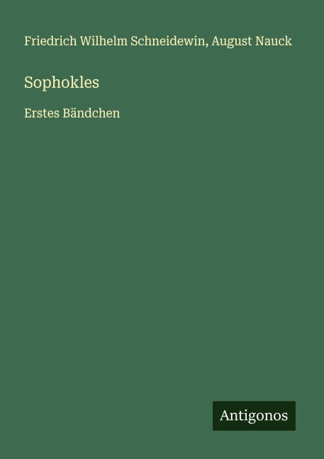 Sophokles - Friedrich Wilhelm Schneidewin, August Nauck