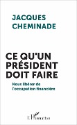 Cover-Bild zum Titel 'Ce qu'un président doit faire' von 'Jacques Cheminade'