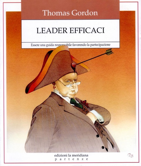 Leader efficaci. Essere una guida responsabile favorendo la partecipazione - Thomas Gordon