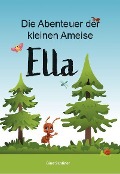 Die Abenteuer der kleinen Ameise Ella - Gina Schlüter