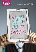 Cover-Bild zum Titel 'Das heimliche YouTube-Leben des ChrysCrank' von 'Annette Weber'