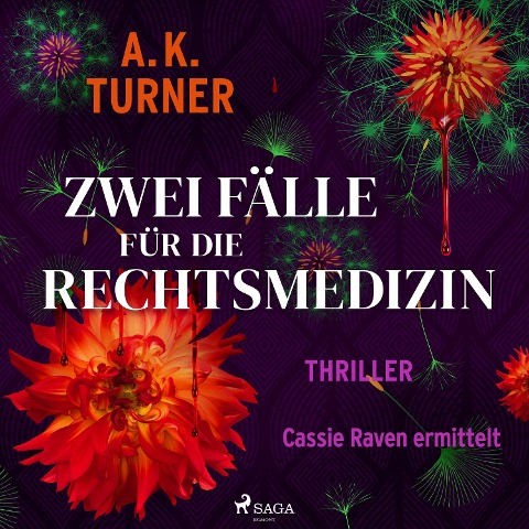 Zwei Fälle für die Rechtsmedizin. Cassie Raven ermittelt - A. K. Turner