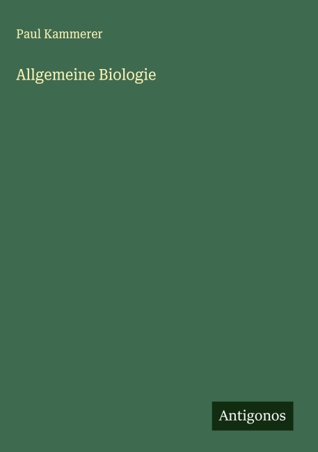 Allgemeine Biologie - Paul Kammerer