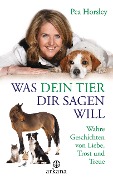 Cover-Bild zum Titel 'Was dein Tier dir sagen will' von 'Pea Horsley'