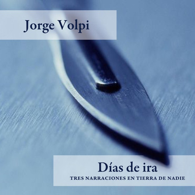 Días de ira - Jorge Volpi
