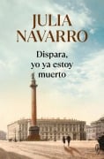 Cover-Bild zum Titel 'Dispara, yo ya estoy muerto' von 'Julia Navarro'