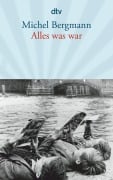 Cover-Bild zum Titel 'Alles was war' von 'Michel Bergmann'