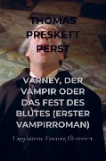 Cover-Bild zum Titel 'VARNEY, DER VAMPIR ODER DAS FEST DES BLUTES (ERSTER VAMPIRROMAN)' von 'Thomas Preskett Perst'