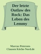 Der letzte Outlaw des Rock: Das Leben des Lemmy Kilmister - Marcus PC Petersen - Clausen