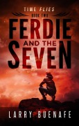 Cover-Bild zum Titel 'Ferdie and The Seven, Book Two: Time Flies' von 'Larry Buenafe'