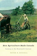 Cover-Bild zum Titel 'How Agriculture Made Canada' von 'Peter A Russell'