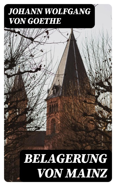 Belagerung von Mainz - Johann Wolfgang von Goethe