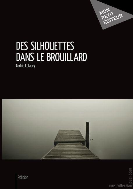 Des silhouettes dans le brouillard - Cédric Lalaury