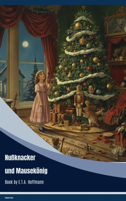 Nußknacker und Mausekönig - E. T. A. Hoffmann
