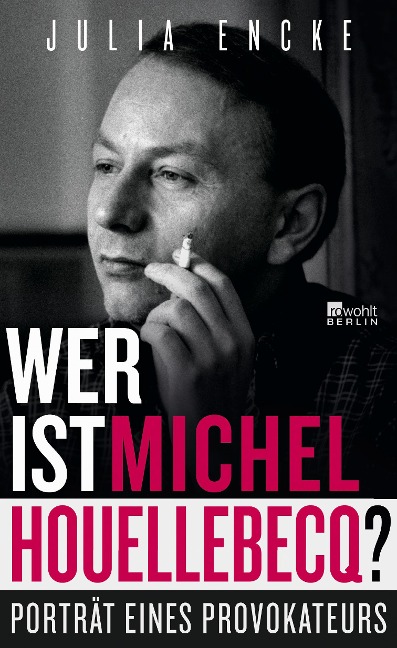 Wer ist Michel Houellebecq? - Julia Encke