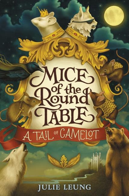 Mice of the Round Table #1: A Tail of Camelot - Julie Leung