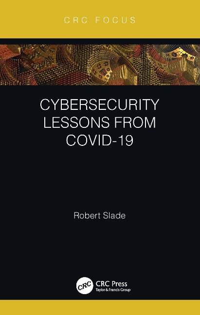 Cybersecurity Lessons from CoVID-19 - Robert Slade