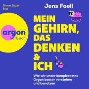Cover-Bild zum Titel 'Mein Gehirn, das Denken und ich' von 'Jens Foell'