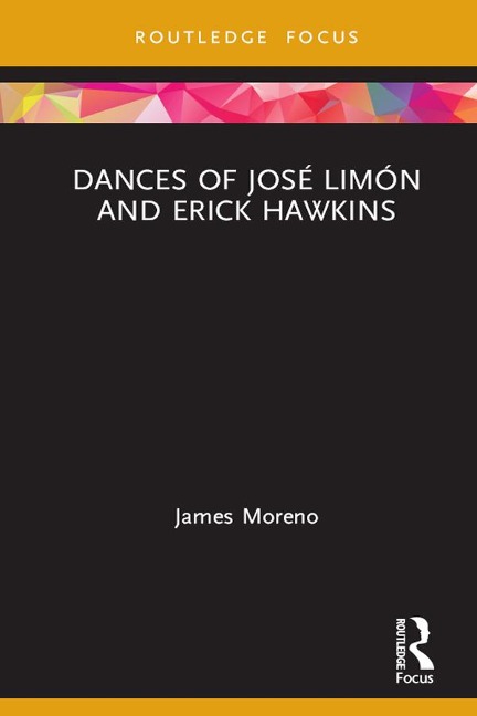 Dances of José Limón and Erick Hawkins - James Moreno