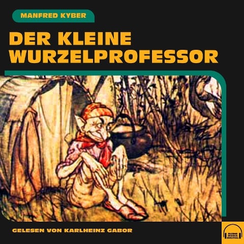 Der kleine Wurzelprofessor - Manfred Kyber
