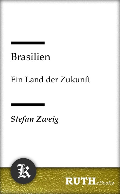 Brasilien - Ein Land der Zukunft - Stefan Zweig