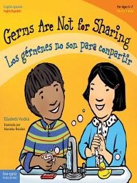 Germs Are Not for Sharing / Los germenes no son para compartir - Elizabeth Verdick