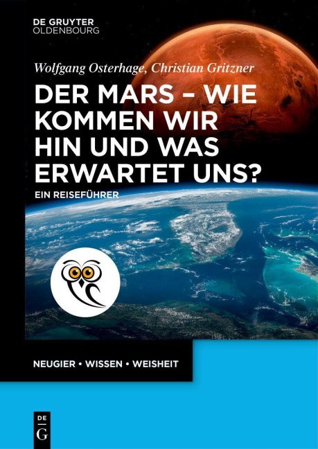Der Mars - wie kommen wir hin und was erwartet uns? - Wolfgang Osterhage, Christian Gritzner