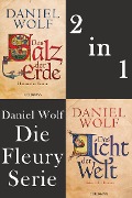 Cover-Bild zum Titel 'Die Fleury Serie: Das Salz der Erde / Das Licht der Welt' von 'Daniel Wolf'