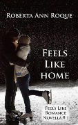 Feels Like Home (Feels Like Romance, #1) - Roberta Ann Roque
